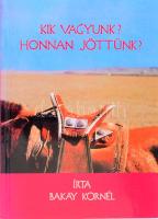 Bakay Kornél: Kik vagyunk? Honnan jöttünk? A szerző, Bakay Kornél (1940- ) régész, tanár, múzeumigazgató által dedikált példány. Bp., 2004, Püski, 125 p. Kiadói papírkötés.