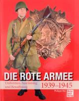 Philippe Rio: Die Rote Armee. 1939-1945. Uniformen, Ausrüstung und Bewaffnung. Stuttgart, 2013, Motorbuch Verlag. Német nyelven. Gazdag képanyaggal illusztrált. Kiadói kartonált papírkötés.
