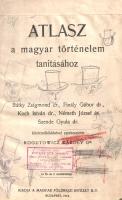 Atlasz a magyar történelem tanításához. - Atlasz a világtörténelem tanításához. Bátky Zsigmond, Finá...
