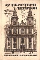 Saly László: Az egyetemi templom. A pálosok régi pesti szentegyháza. Budapest, 1926. "Élet" Irodalmi és Nyomda Rt. 83 + [3] p. + 11 t. (10 kétoldalas). Egyetlen kiadás. Saly László (1881-1958) teológiai doktor, tanulmányi felügyelő rövid értekezése a belvárosi Egyetem téri templom helyreállításának alkalmából született. A templom építészeti méltatása előtt rövid egyháztörténeti összefoglaló az épületet gondozó szerzetesrend, az egyetlen magyar alapítású rend, a pálosok pesti történetéről. Fűzve, Márton Lajos grafikájával illusztrált, enyhén sérült kiadói borítóban. Jó példány.