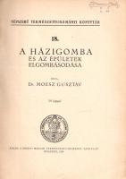 Moesz Gusztáv: 
A házigomba és az épületek elgombásodása. 39 képpel.
Budapest, 1934. Királyi Magya...
