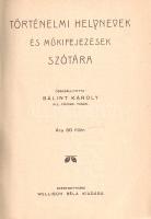 Bálint Károly (összeáll.): 
Történelmi helynevek és műkifejezések szótára.
Szentgotthárd, [1909]. ...