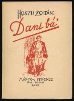 Hosszu Zoltán: Dani bá'. Márton Ferenc illusztrációival. Bp., 1932, Kir. M. Egyetemi Nyomda, 1 (címkép) t.+ 116 p. Első kiadás. Kiadói papírkötés, nagyrészt jó állapotban.