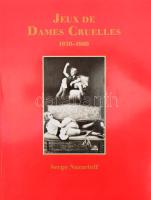 Serge Nazarieff: Jeux de Dames Cruelles. Photographies 1850-1960. Köln, 1992, Taschen. Francia, német és angol nyelven. Gazdag fekete-fehér erotikus fotóanyaggal illusztrált. Kiadói papírkötés.