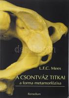 Mees, L.F.C.: A csontváz titkai. A forma metamorfózisa. 2009, Remedium. Papírkötésben, jó állapotban.