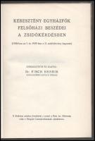 Fisch Henrik: Keresztény egyházfők felsőházi beszédei a zsidókérdésben. (1938-ban az I. és 1939-ben ...