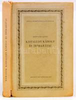 Horváth János: Kisfaludy Károly és íróbarátai. A szerző, Horváth János (1878-1961) Kossuth-díjas iro...