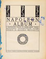 Napoleon album. I. Napoleon élete és kora, írók tanulmányaiban, festőművészek festményeiben és rajzaiban megvilágítva. A Pesti Napló előfizetőinek készült kiadás. Bp., [1912], Pesti Napló (Hornyánszky-ny.), 160 p.+ 12 t. Gazdag szövegközti és egészoldalas képanyaggal illusztrálva. Kiadói egészvászon-kötés, hiányzó elülső szennylappal, kissé viseltes, foltos címlappal, néhány kis lapszéli sérüléssel, a hátsó szennylap sérült.