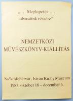 1987 Nemzetközi művészkönyv-kiállítás, Székesfehérvár, István Király Múzeum, kiállítási plakát, papír. Hajtásnyomokkal, apró lapszéli szakadásokkal. 69x48 cm
