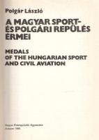 Polgár László: A magyar sport- és polgári repülés érmei. Medals of the Hungarian Sport and Civil Avi...