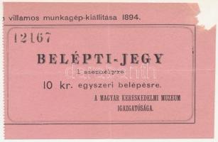 1894. A Magyar Kereskedelmi Múzeum villamos munkagép kiállításának belépti jegye, "12167" sorszámmal T:F jobb felső sarokban nagyobb anyaghiány