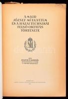 Zelovich Kornél: A M. Kir. József Műegyetem és a hazai technikai felsőoktatás története. Bp., 1922, ...