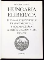 Szakály Ferenc: Hungaria Eliberata - Budavár visszavétele és Magyarország felszabadítása a török ura...