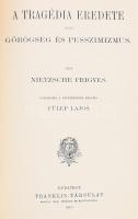 Nietzsche: A tragédia eredete vagy görögség és pesszimizmus. Bp., 1910, Franklin. Egészvászon kötésben, tollas aláhúzásokkal.