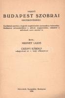 Medvey Lajos: Vezető Budapest szobrai megtekintéséhez. Kerületek szerint, a legjobb megtekintési sor...