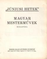 "Júniusi hetek". Magyar mesterművek kiállítása 1936. június 6-30-a között.
[Budapest], 19...