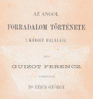 Guizot, (Francois Pierre Guillaume) Ferencz: Az angol forradalom története I. Károly haláláig [Pest, 1866., Heckenast], 2+489+3 p. Korabeli félvászon-kötés, kissé kopott borítóval, címlaphiánnyal, az utolsó előtti lapon, a szöveg vége után hiánnyal.