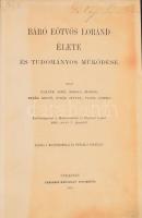 Báró Eötvös Loránd élete és tudományos működése. Írták Fekete Jenő, Mikola Sándor, Pekár Dezső, Rybár István, Tangl Károly. Különlenyomat a Mathematikai és Physikai Lapok 1918. évi 6-7. füzetéből. Bp., 1918., Mathematikai és Physikai Társulat, (Franklin-ny.), 1 t. + 2+113-295 p. Átkötött modern egészvászon-kötés.