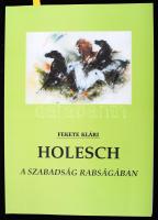 Fekete Klári: Holesch. A szabadság fogságában. A szerző, Fekete Klári által DEDIKÁLT példány! Nyíregyháza, 2001, Magánkiadás, 73 p. Holesch Dénes (1910-1983) festőművész. Kiadói papírkötés.