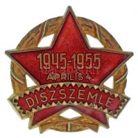 1955. "Díszszemle 1945-1955 április 4." zománcozott bronz jelvény (~41mm) T:AU