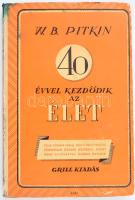 Walter B. Pitkin: Negyven évvel kezdődik az élet. Ford.: Benedek Marcell. Bp., 1937., Grill Károly, (Győr, Győri Hírlap-ny.), XII+164 p. Kiadói papírkötés, kopott, foltos borítóval.