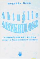 Hegedüs Géza: Aktuális Aiszkhülosz. A szerző, Hegedüs Géza (1912-1999) író, költő, műfordító által DEDIKÁLT példány! Aiszkhülosz két világa a vagy a drámatörténet kezdete. Bp., 1995, Trezor Kiadó, 135 p. Kiadói papírkötés.