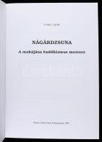 Fehér Judit: Nágárdzsuna. A mahájána buddhizmus mestere. [Bp.],1997., Farkas Lőrinc Imre. Kiadói pap...