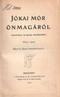 Jókai Mór: 
Önmagáról. Önéletrajz és egyéb emlékezések 1825-1904. Beöthy Zsolt bevezetésével.
Buda...
