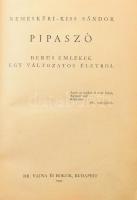 Nemeskéri-Kiss Sándor: Pipaszó. Derűs emlékek egy változatos életből. Bp., 1941., Dr. Vajna - Bokor, (Athenaeum-ny.), 1 t. + 360 p.+6 t. Kiadói aranyozott egészvászon-kötés, foltos,kopott borítóval, egy tábla hiánnyal.