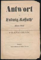 Pulszky, [Ferenc] Franz: Antwort auf Ludwig Kossuth's offenen Brief an Franz Deák. Pest, 1867, Gyurian und Gebrüder Deutsch-ny., 8 p. Német nyelven. Fűzés nélkül, kissé foltos, középen hajtásnyommal.  Pulszky Ferenc (1814-1897) politikus, államtitkár válasza Kossuth Lajos Deák Ferenchez írt, Cassandra-levél néven híressé vált nyílt levelére, amelyben a korábban Kossuth feltétlen hívének számító Pulszky Kossuthtal szembeszállva a kiegyezés mellett foglal állást. Ritka!