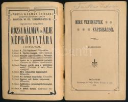 Mire vetemedtek kapzsiságból. Elbeszélés. Rózsa Kálmán és Neje Népkönyvtára I. évf. 6. sz. Bp., 1906...