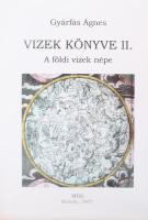 Gyárfás Ágnes: Vizek könyve II. A földi vizek népe.Miskolc, 2007, MBE. Kiadói papírkötés, jó állapotban.