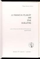 A francia plakát 300 éve. Kiállítás a párizsi Musée des Arts Décoratifs Könyvtárának gyűjteményéből....
