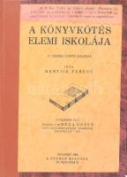 Mentsik Ferenc: A könyvkötés elemi iskolája. 47 szemléltető rajzzal. Rexa Dezső előszavával. Bp., 1932.,Szerzői kiadás 80+4 p. Átkötött félvászon-kötés.