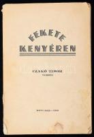 Czakó Tibor: Fekete kenyéren. - - versei. Novi Sad [Újvidék], 1939, "Urania"-ny., 94 p. Kiadói papírkötés, sérült gerinccel, foltos, szakadt borítóval.