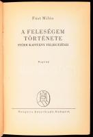 Füst Milán: A feleségem története. 1. kiadás.Bp., Hungária Könyvkiadó. Kiadói félvászon kötés, szép állapotban.