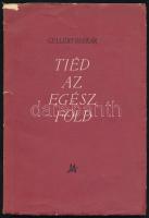 Gellért Oszkár: Tiéd az egész föld. Versek. DEDIKÁLT! Kiadói papírkötés, sérült papír védőborítóval, kopottas állapotban.