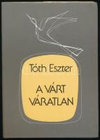 Tóth Eszter: A várt váratlan. DEDIKÁLT! Bp., 1988, Szépirodalmi. Kiadói kartonált kötés, papír védőborítóval, jó állapotban.