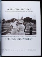 A Muhina projekt. Létértelmezések Galántai György életművében. 1971-79, 1979-80-81-83-84-93-2009-10-...
