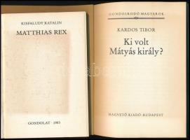 2 db könyv - Kardos Tibor: Ki volt Mátyás király? Bp., Magvető. + Kisfaludy Katalin: Matthias rex. M...