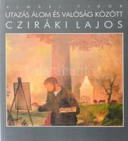 Almási Tibor: Utazás álom és valóság között. Cziráki Lajos művészete. [Győr, 2004.], Album C-04 Bt., 123+5 p. Gazdag képanyaggal illusztrált. Kiadói egészvászon-kötés, kiadói papír védőborítóban.