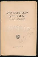 P. Molnár Arkangyal: Assisi Szent Ferenc stigmái. Takách Ince OFM nébejegyzéssel. Bp., 1929, Ference...