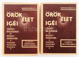 Bangha Béla: Örök élet igéi. Szentbeszédek és olvasmányok. I-II. köt. I. köt. Az isten arca. II. köt. "Uram add, hogy lássak!" Bp., 1934, Magyar Kultúra, 213+3 p.; 211+1 p. Kiadói egészvászon-kötés, kiadói illusztrált papír védőborítóban.