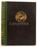 A természet könyve. Ég és föld. Szerk.: Dr. Nevelős Gyula. Írták: Péch Aladár, Tass Antal, Loczka Al...