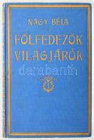 Nagy Béla: Fölfedezők, világjárók. Híres kutatók utazásai a legrégibb időktől Amundsenig. Bp.,[1926.], Hajnal, 239+1 p. Szövegközi és egészoldalas fekete-fehér képekkel illusztrálva. Kiadói aranyozott egészvászon-kötés, kissé kopott borítóval.