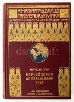 [Mittelholzer, Walter (1894-1937)] Mittelholzer: Repülőgépen az Északi Sark felé. Ford.: Dr. Prochaska Ferenc. Kiegészíti: Dr. Cholnoky Jenő: A Spitzbergák földrajzi képe. Magyar Földrajzi Társaság Könyvtára. Bp., 1926, Lampel R. (Wodianer F. és Fiai), 185+1 p. 8 (fekete-fehér fotók) t.+ 1 (térkép) t. Kiadói dúsan aranyozott egészvászon sorozatkötésben, kopott borítóval.