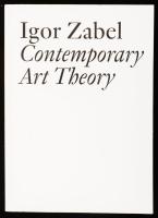 Igor Zabel: Contemporary Art Theory. Zürich-Dijon, 2012, JRP Ringier - Les presses du réel. Angol nyelven. Kiadói papírkötés. / In English language. Paperback.