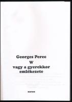 Georges Perec: W vagy A gyerekkor emlékezete. Ford.: Bognár Róbert. Bp., 1996, Noran, 164+(4) p. Kia...