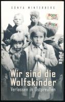 Sonya Winterberg: Wir sind die Wolfskinder. Verlassen in Ostpreußen. München-Zürich, 2014, Piper. Német nyelven. Kiadói papírkötés.