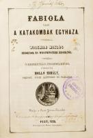 [Nicholas Wiseman] Wiseman Miklós: Fabiola vagy a katakombák egyháza. - - bibornok és westminsteri érsektől. Ő eminentiája engedelmével fordítá - -, prépost, fóthi alperes és plébános. Pest, 1856, Szent István-Társulat, (Herz János-ny.), 1 t.+ XII+4+389 p. Átkötött félvászon-kötés, kopott borítóval, sérült gerinccel, a hátsó táblán sérült borítással, foltos lapokkal.